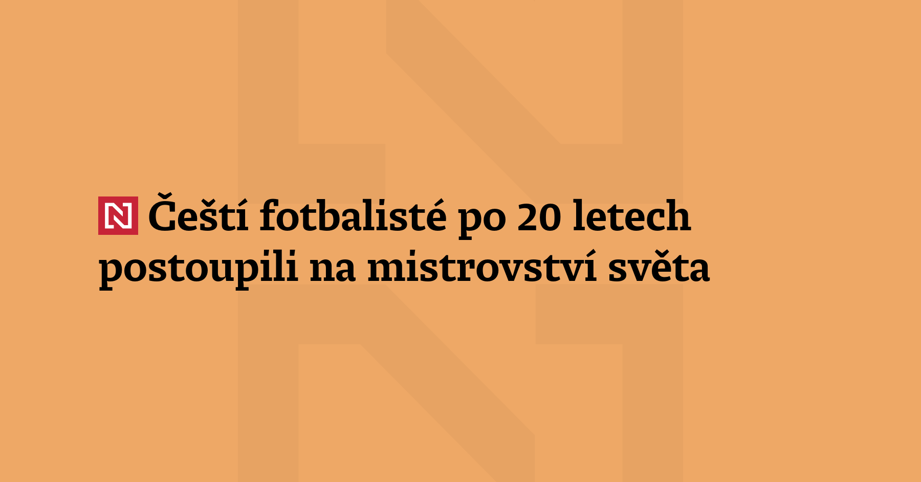 Čeští fotbalisté po 20 letech postoupili na mistrovství světa, ve finále...