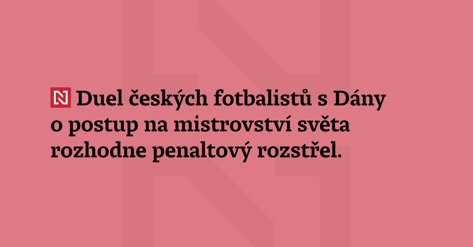 Duel českých fotbalistů s Dány o postup na mistrovství světa...