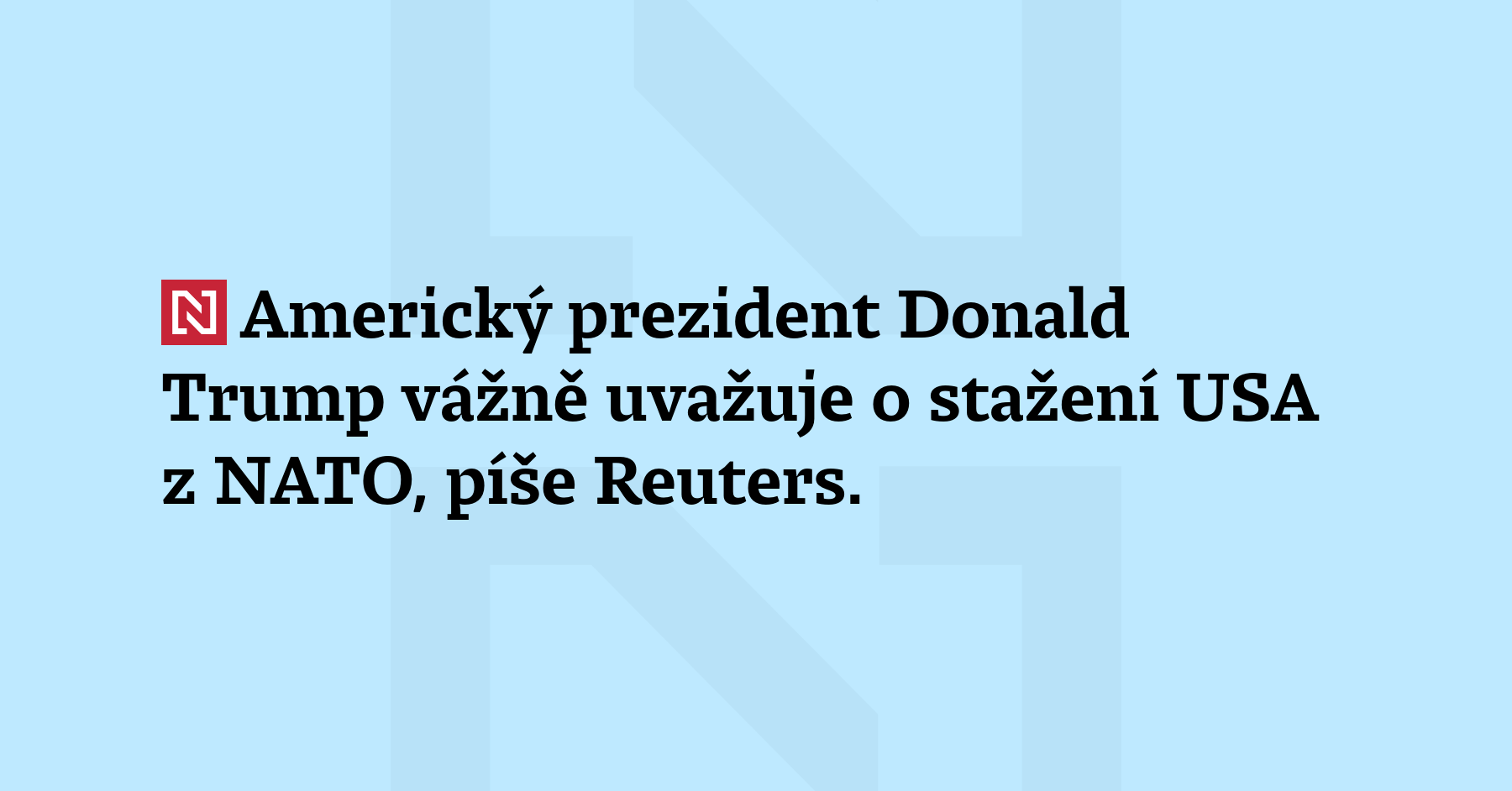 Americký prezident Donald Trump vážně uvažuje o stažení USA z...