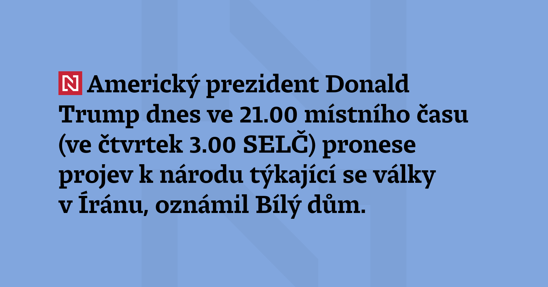 Americký prezident Donald Trump dnes ve 21:00 místního času (ve...