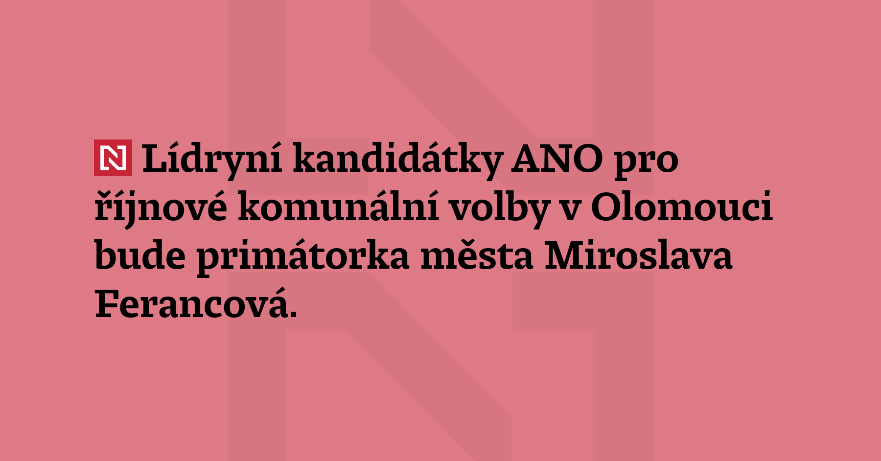 Lídryní kandidátky ANO pro říjnové komunální volby v Olomouci bude primátorka...