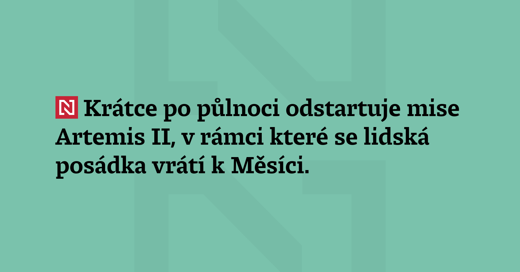 Krátce po půlnoci odstartuje mise Artemis II, v rámci které se...