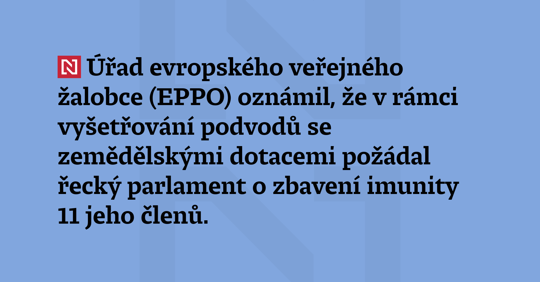 Úřad evropského veřejného žalobce (EPPO) oznámil, že v rámci vyšetřování podvodů...