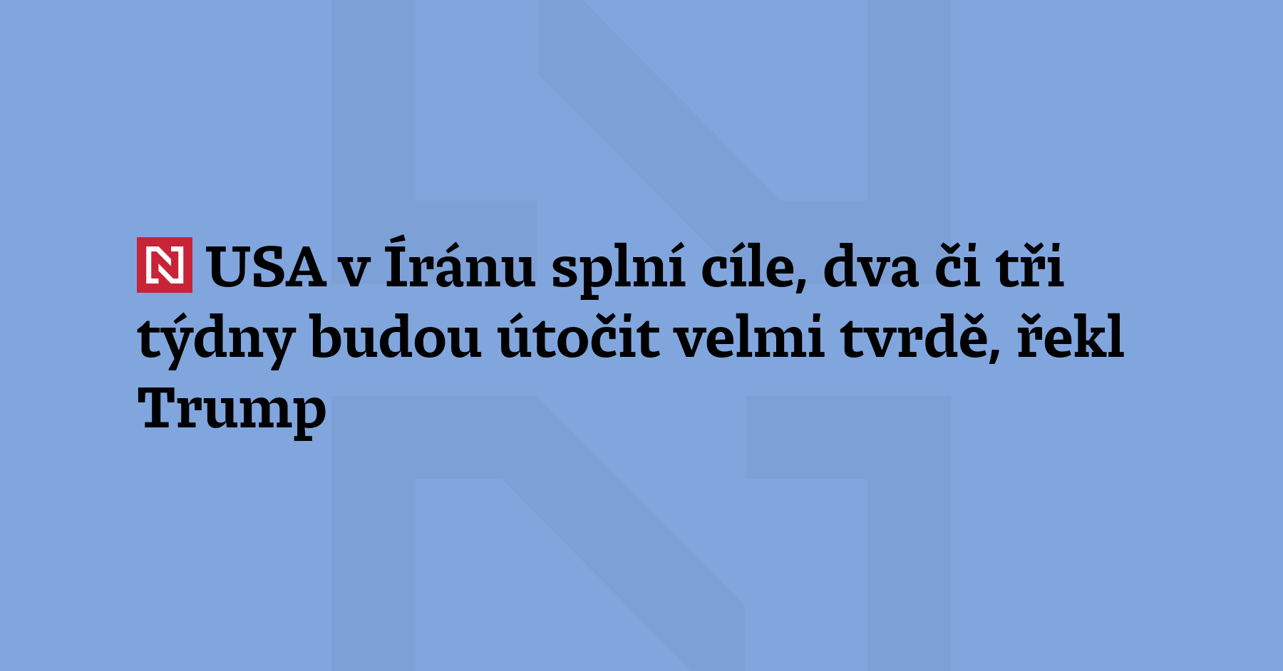 Spojené státy budou během příštích dvou či tří týdnů podnikat...