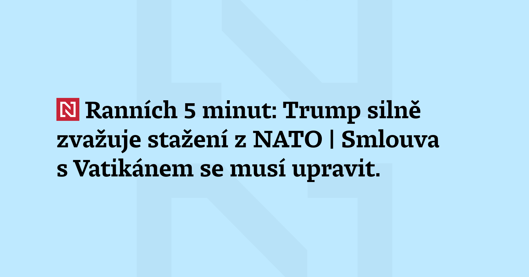 Ranních 5 minut: Trump silně zvažuje stažení z NATO | Smlouva s...