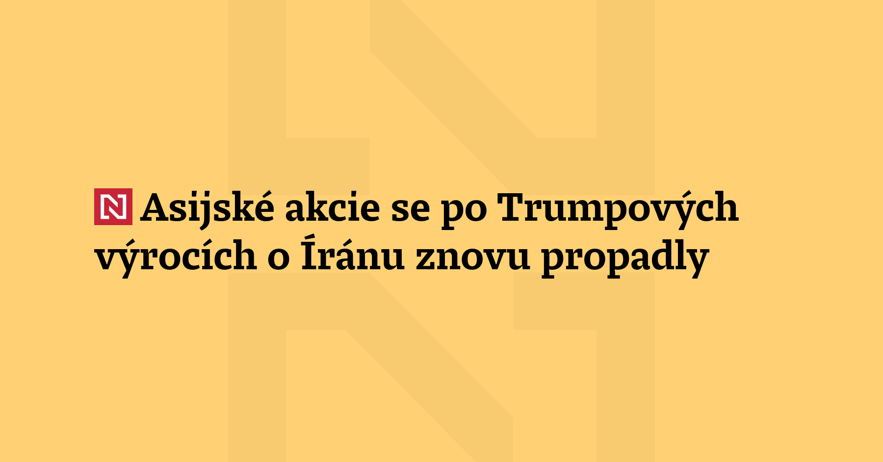 Asijské akcie se po nejnovějších Trumpových výrocích o Íránu znovu propadly....