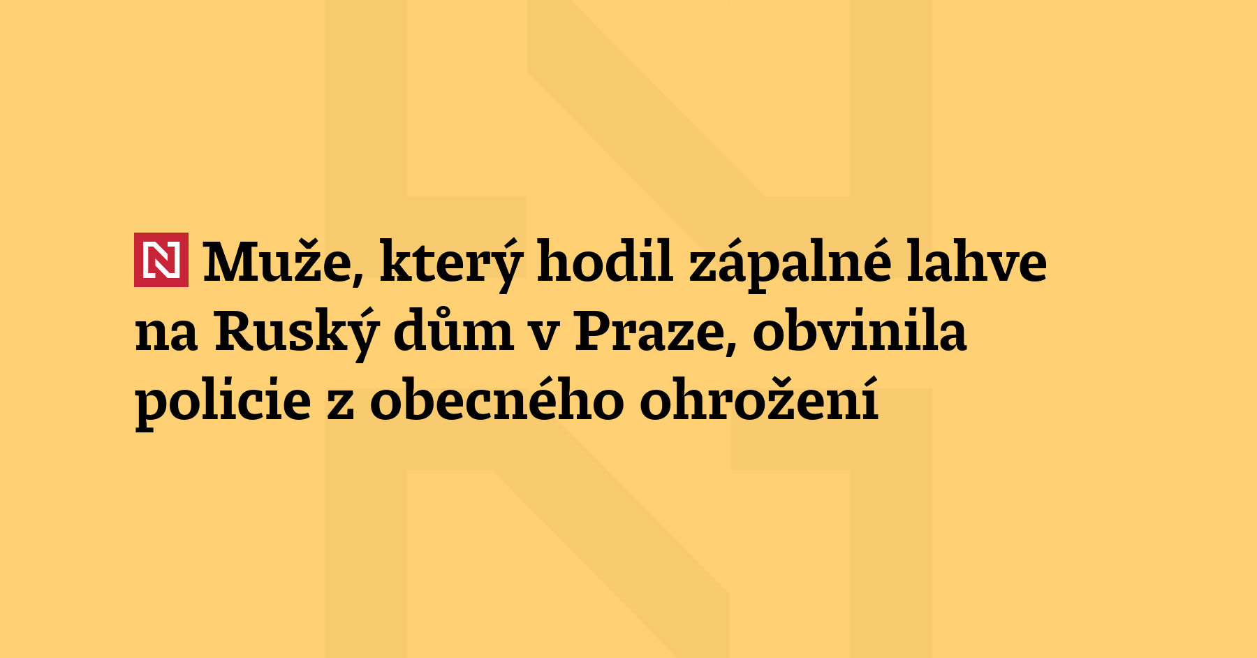 Sedmapadesátiletého muže, který minulý týden hodil zápalné lahve na Ruský...