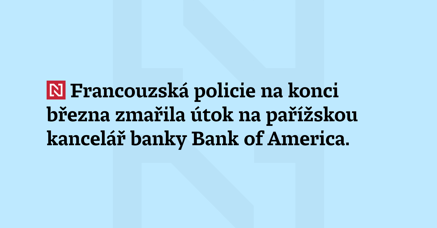 Francouzská policie na konci března zmařila útok na pařížskou kancelář...