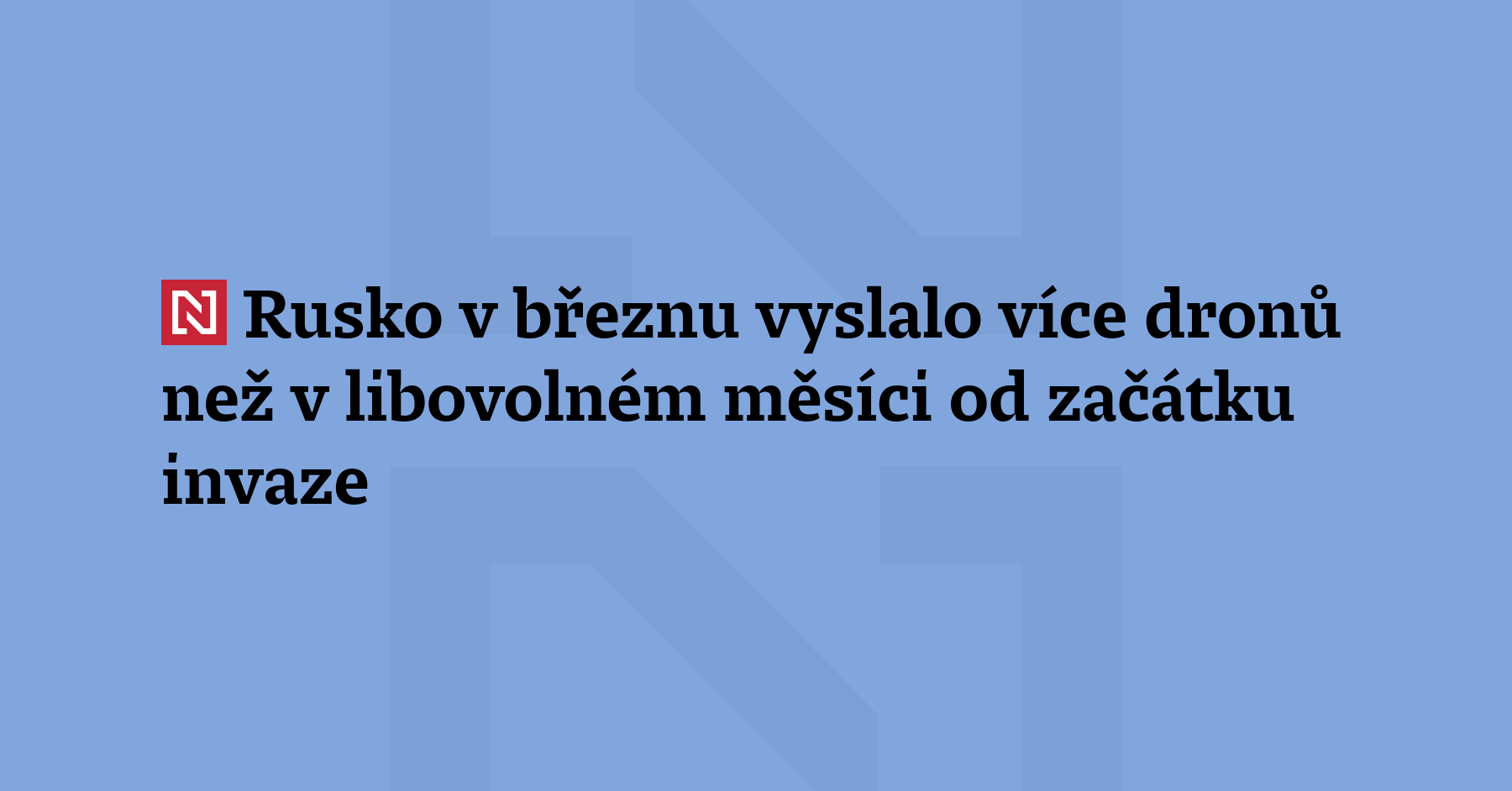 Rusko v březnu vyslalo na Ukrajinu více dronů než v kterémkoli jiném...