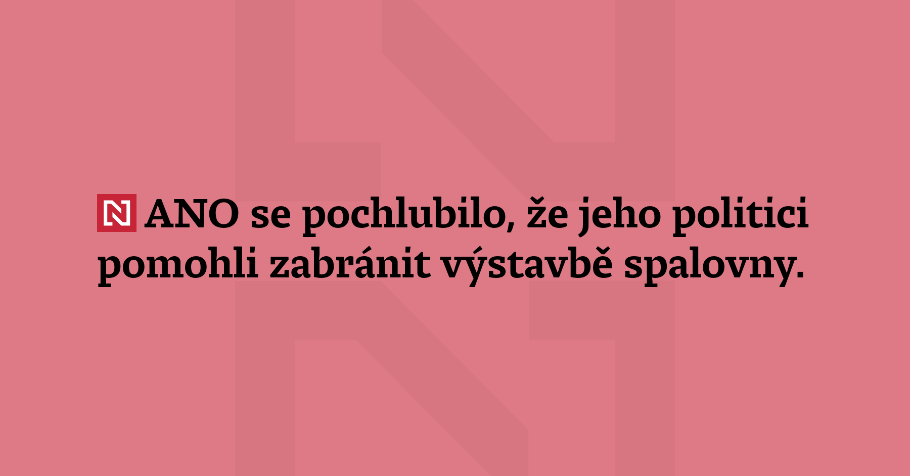ANO se pochlubilo, že jeho politici pomohli zabránit výstavbě spalovny....