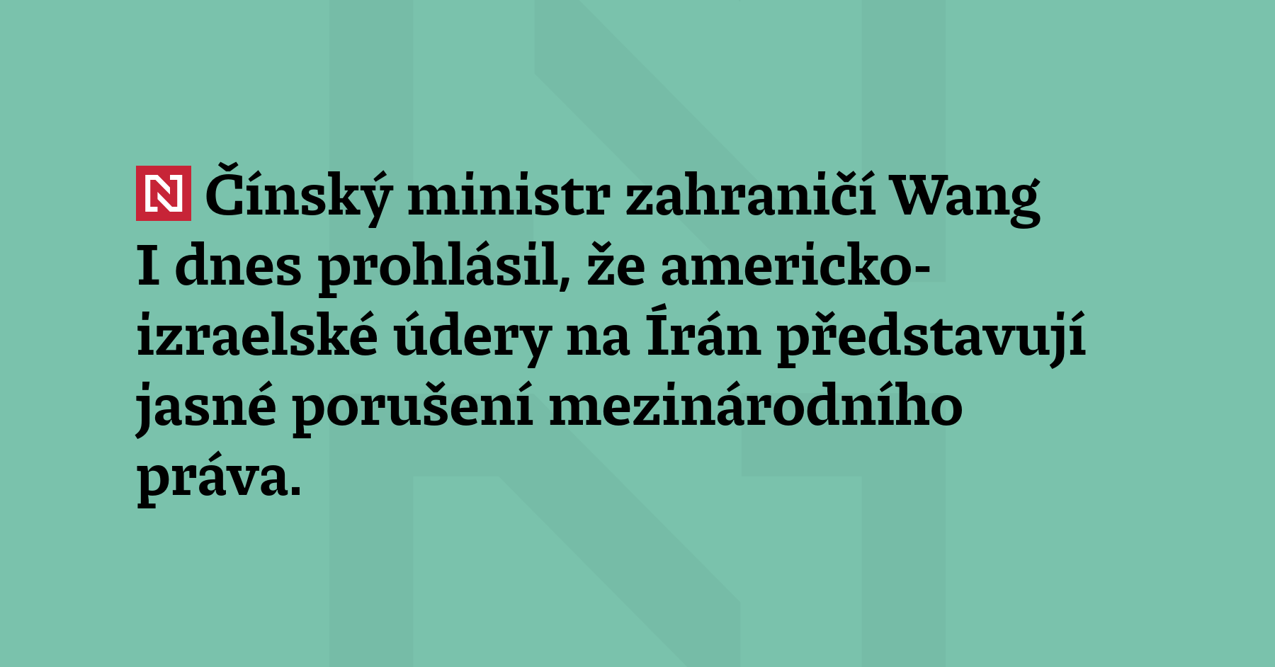 Čínský ministr zahraničí Wang I dnes prohlásil, že americko-izraelské údery na...