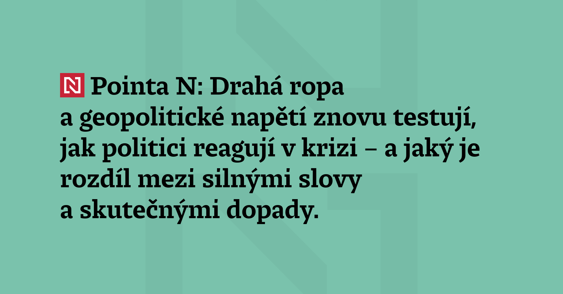 Pointa N: Drahá ropa a geopolitické napětí znovu testují, jak politici reagují...
