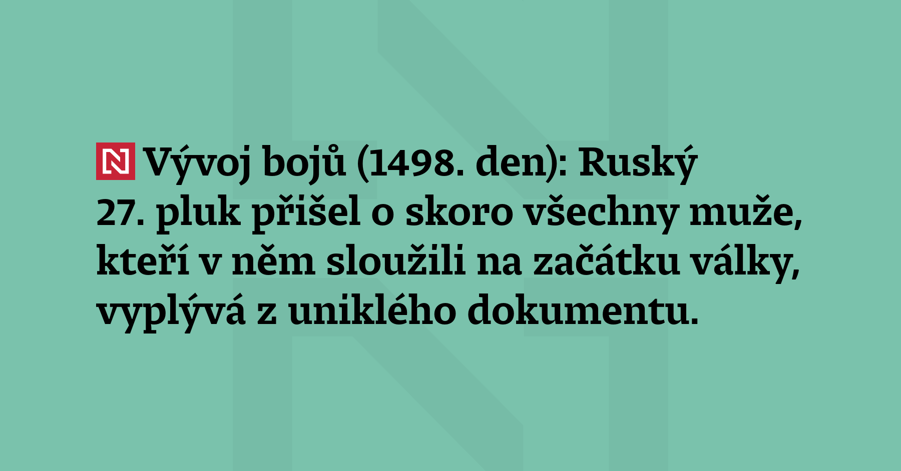 Vývoj bojů (1498. den): Ruský 27. pluk přišel o skoro všechny muže, kteří...