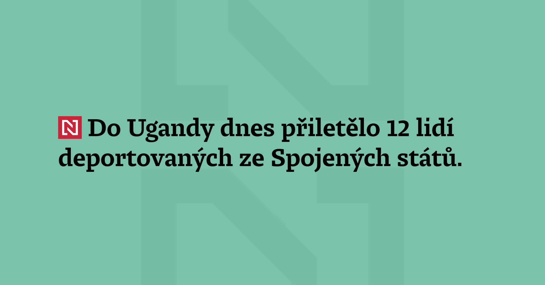 Do Ugandy dnes přiletělo 12 lidí deportovaných ze Spojených států. Je...