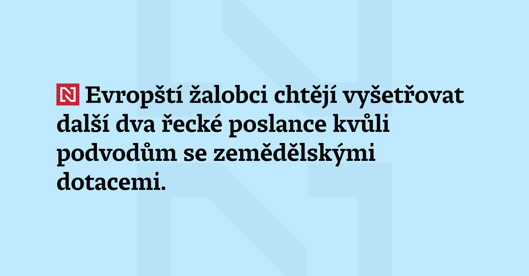 Evropští žalobci chtějí vyšetřovat další dva řecké poslance kvůli podvodům...