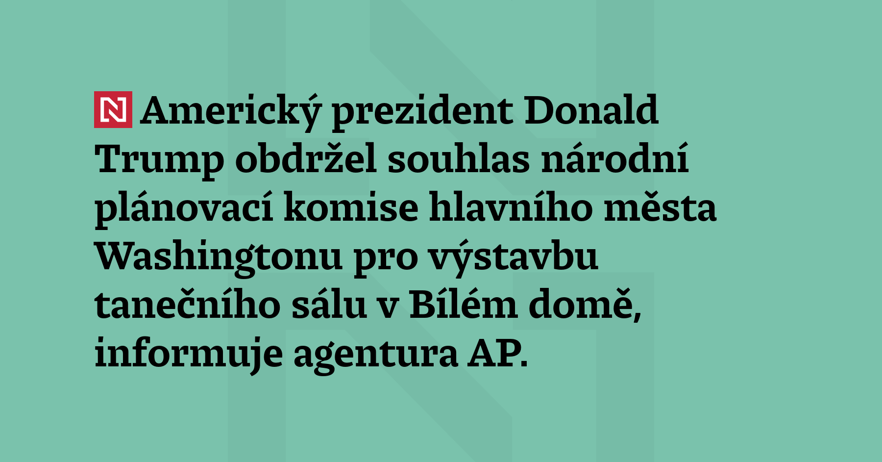 Americký prezident Donald Trump obdržel souhlas národní plánovací komise hlavního...
