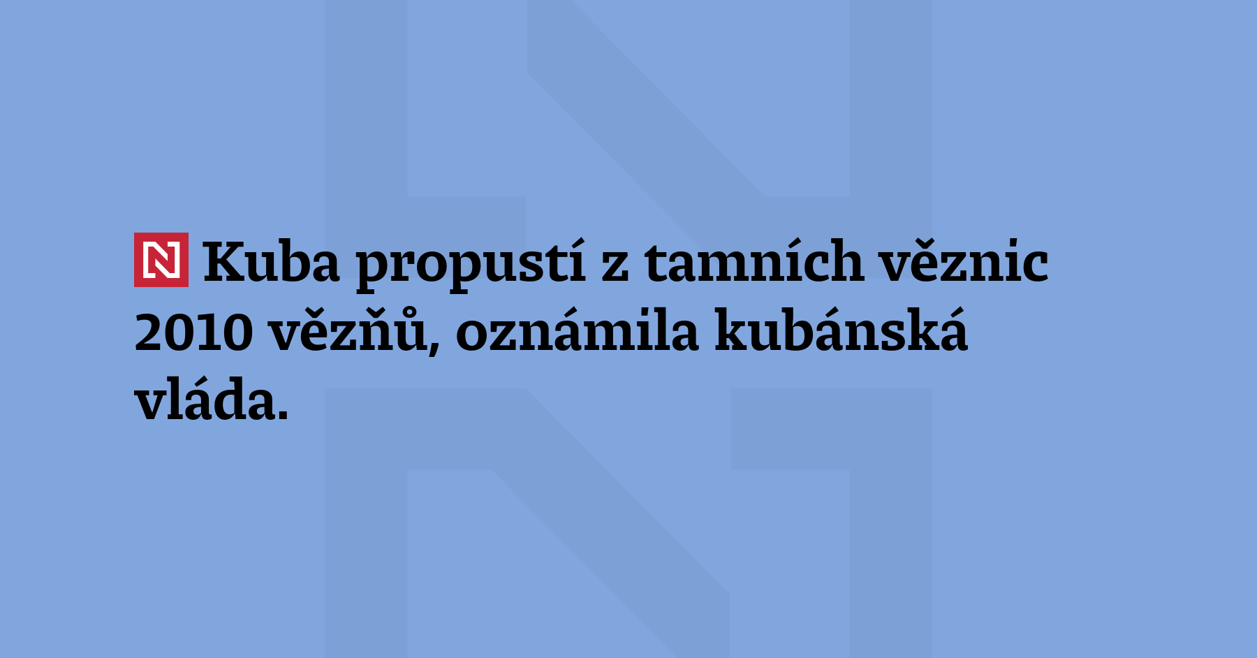 Kuba propustí z tamních věznic 2010 vězňů, oznámila kubánská vláda. Rozsáhlou amnestii...