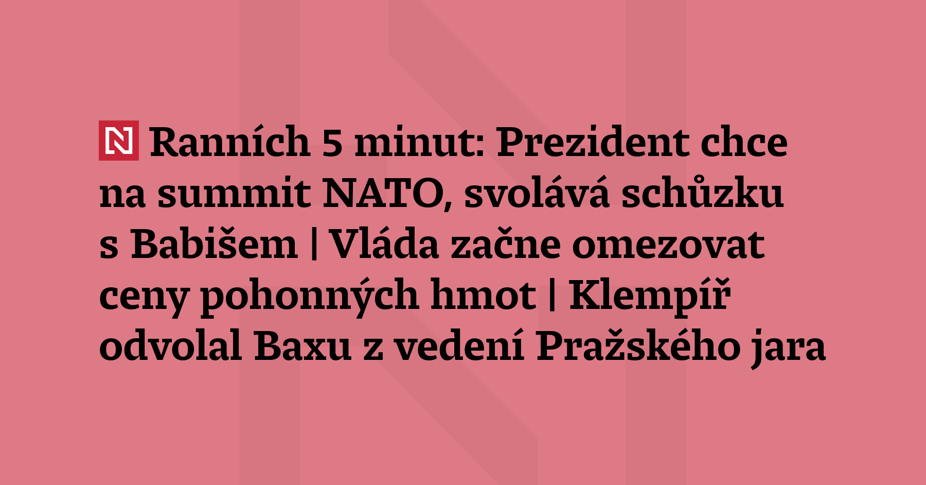 Ranních 5 minut: Prezident chce na summit NATO, svolává schůzku s Babišem...