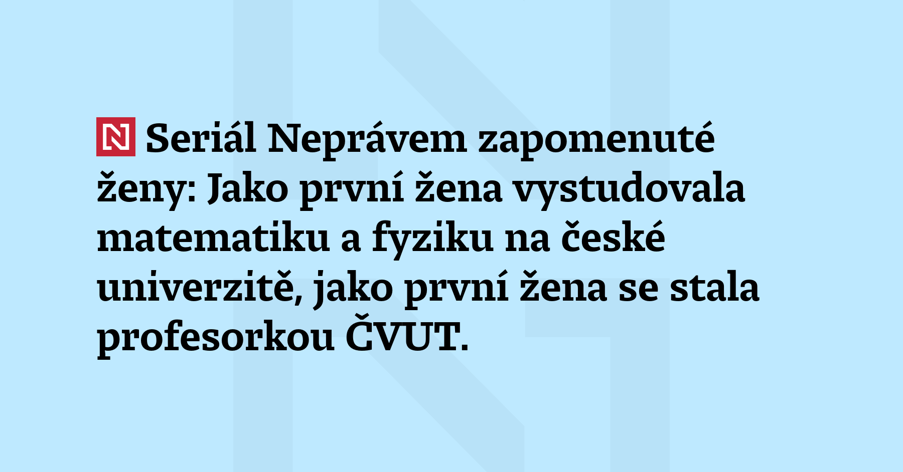 Seriál Neprávem zapomenuté ženy: Jako první žena vystudovala matematiku a fyziku...