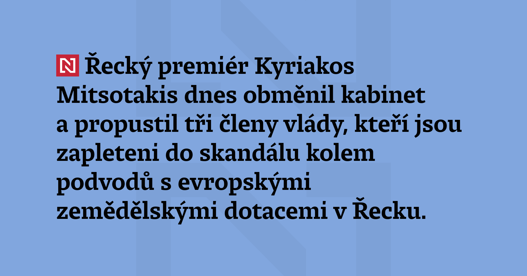 Řecký premiér Kyriakos Mitsotakis dnes obměnil kabinet a propustil tři členy...