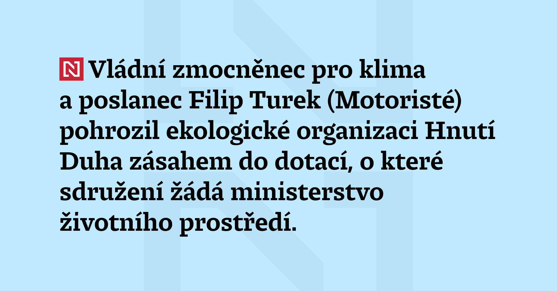 Vládní zmocněnec pro klima a poslanec Filip Turek (Motoristé) pohrozil ekologické...