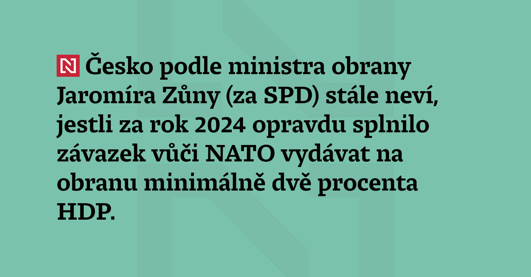 Česko podle ministra obrany Jaromíra Zůny (za SPD) stále neví,...