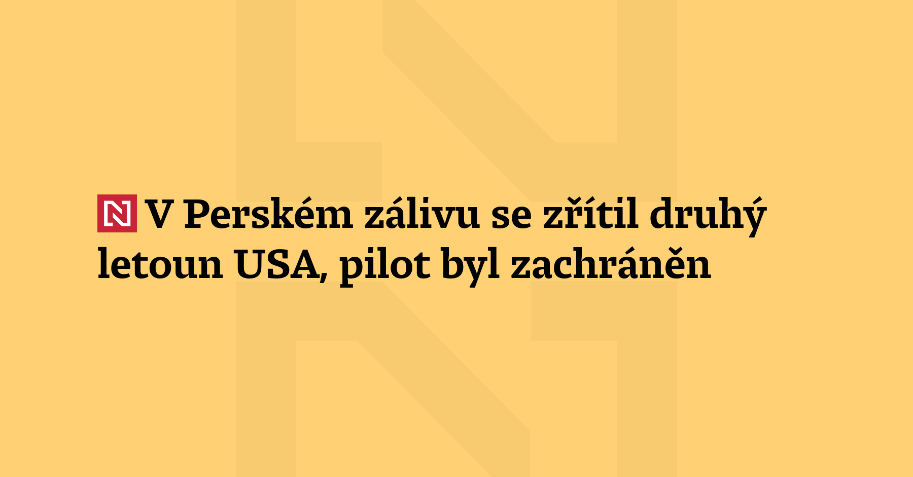 V Perském zálivu se dnes zřítil druhý americký bojový letoun, jeho...