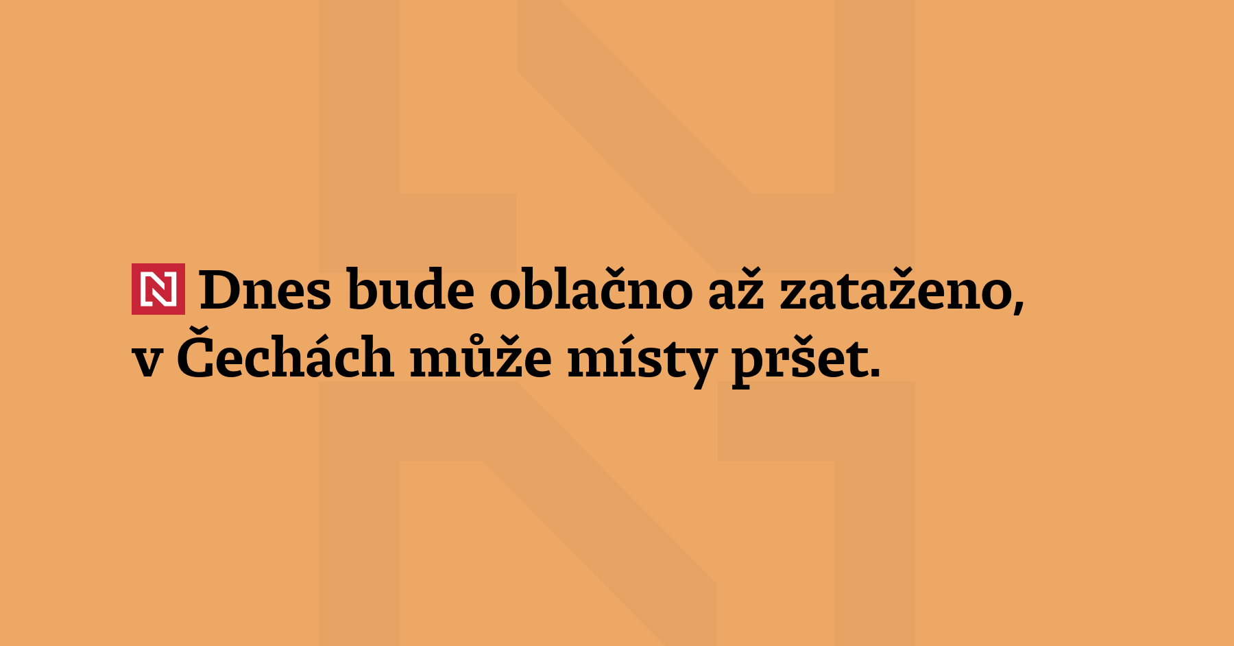 Dnes bude oblačno až zataženo, v Čechách může místy pršet. K veřeru...