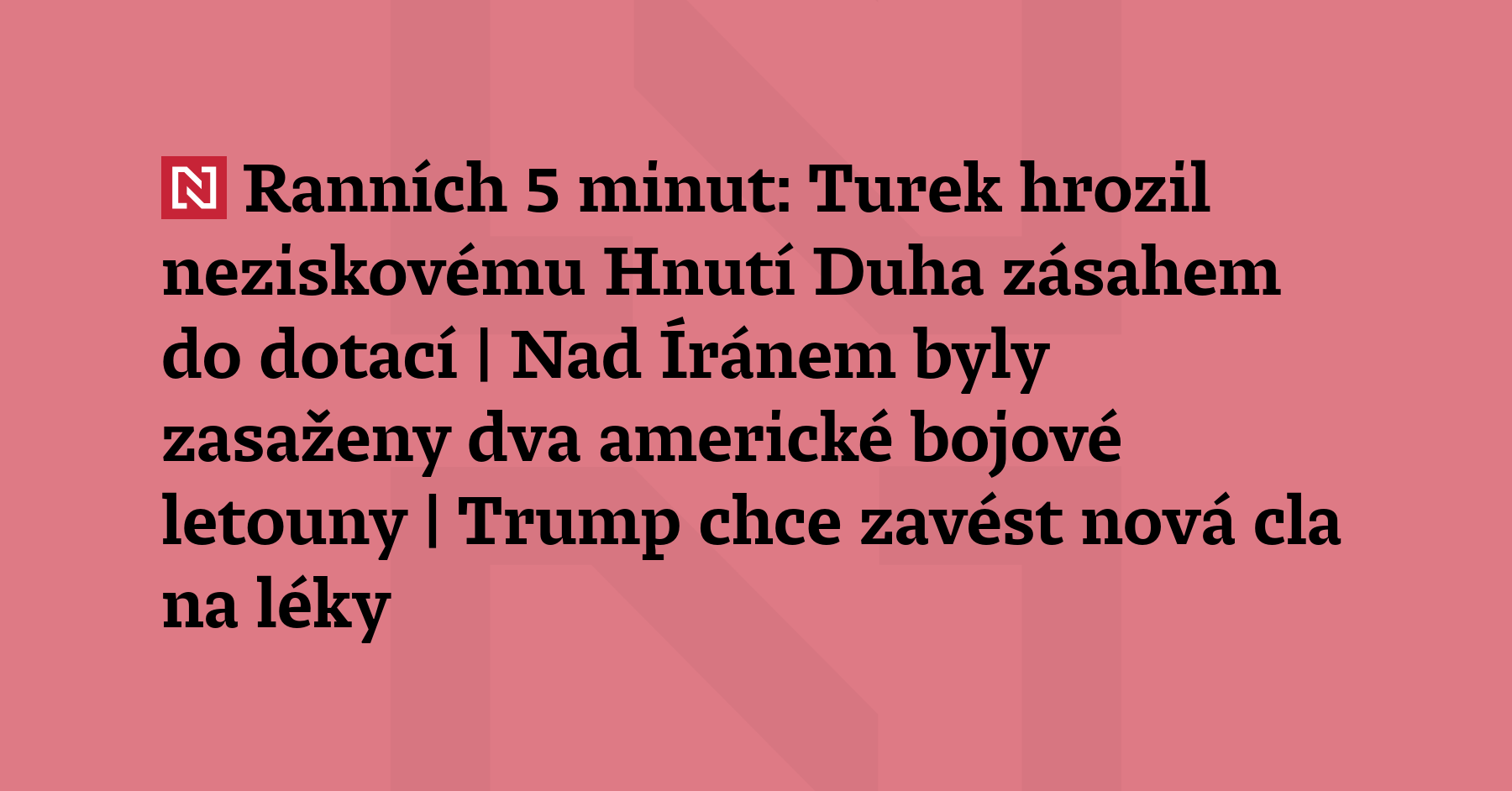 Ranních 5 minut: Turek hrozil neziskovému Hnutí Duha zásahem do dotací...