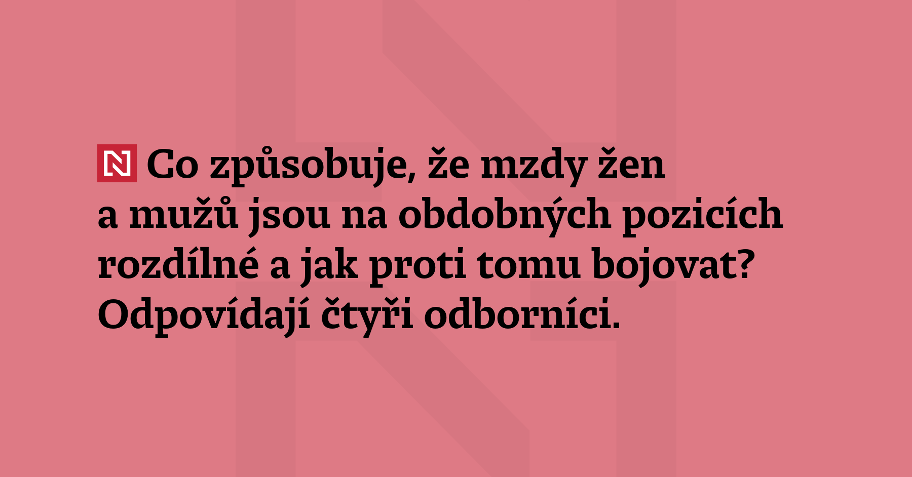 Co způsobuje, že mzdy žen a mužů jsou na obdobných pozicích...