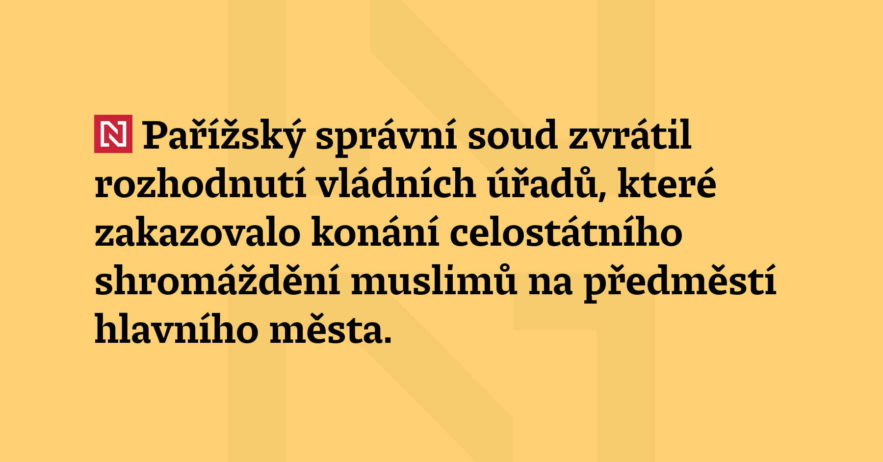 Pařížský správní soud zvrátil rozhodnutí vládních úřadů, které zakazovalo konání...