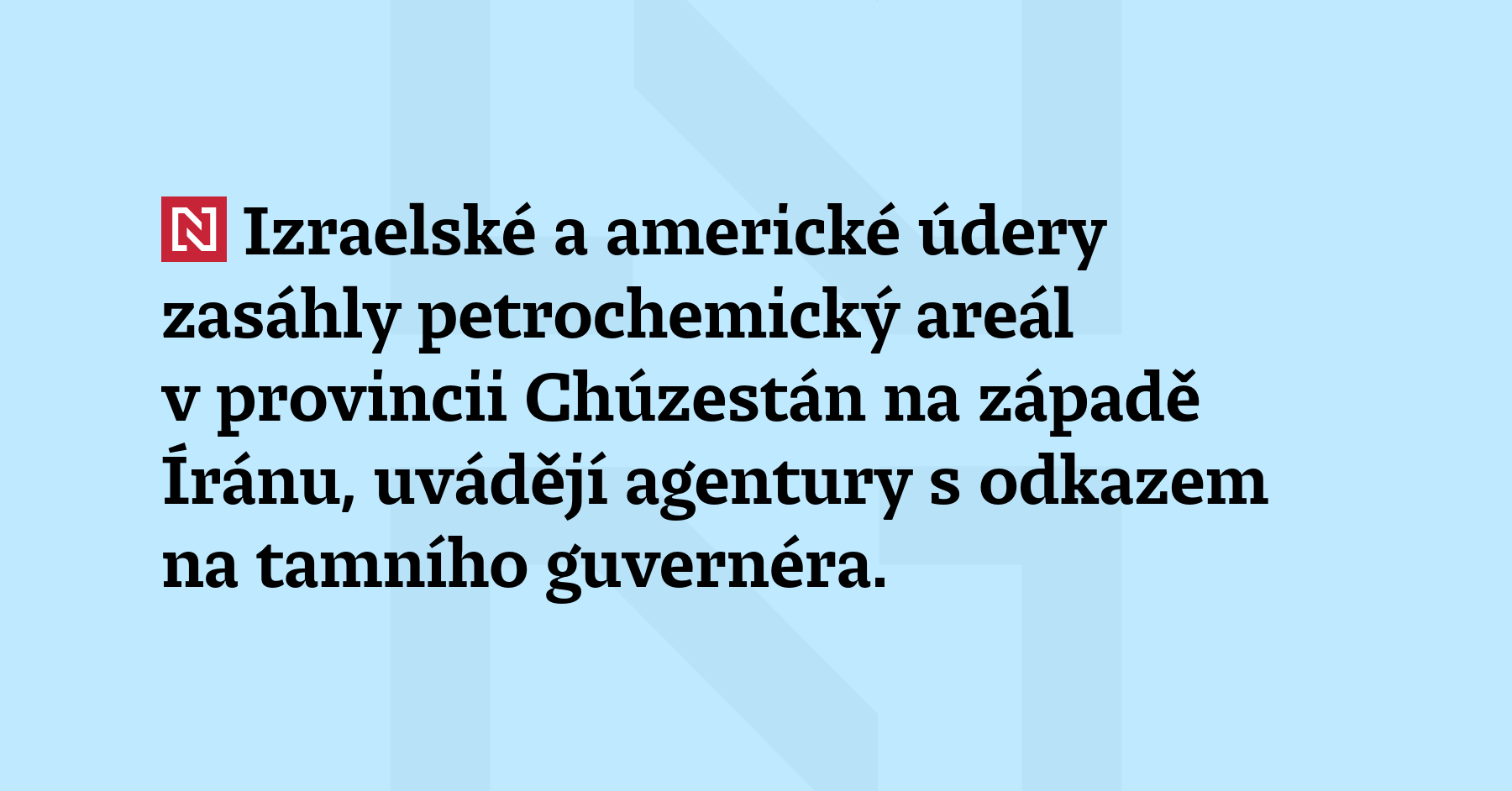 Izraelské a americké údery zasáhly petrochemický areál v provincii Chúzestán na západě...