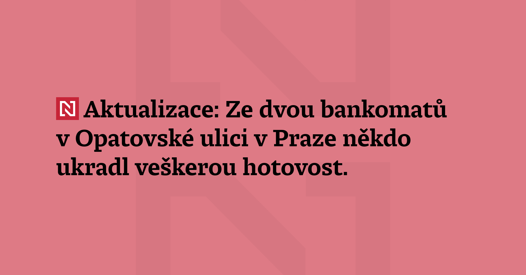 Aktualizace: Ze dvou bankomatů v Opatovské ulici v Praze někdo ukradl veškerou...