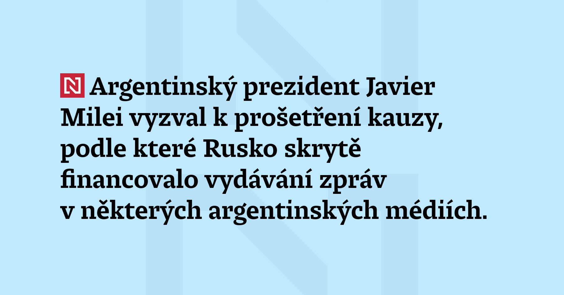 Argentinský prezident Javier Milei vyzval k prošetření kauzy, podle které Rusko...