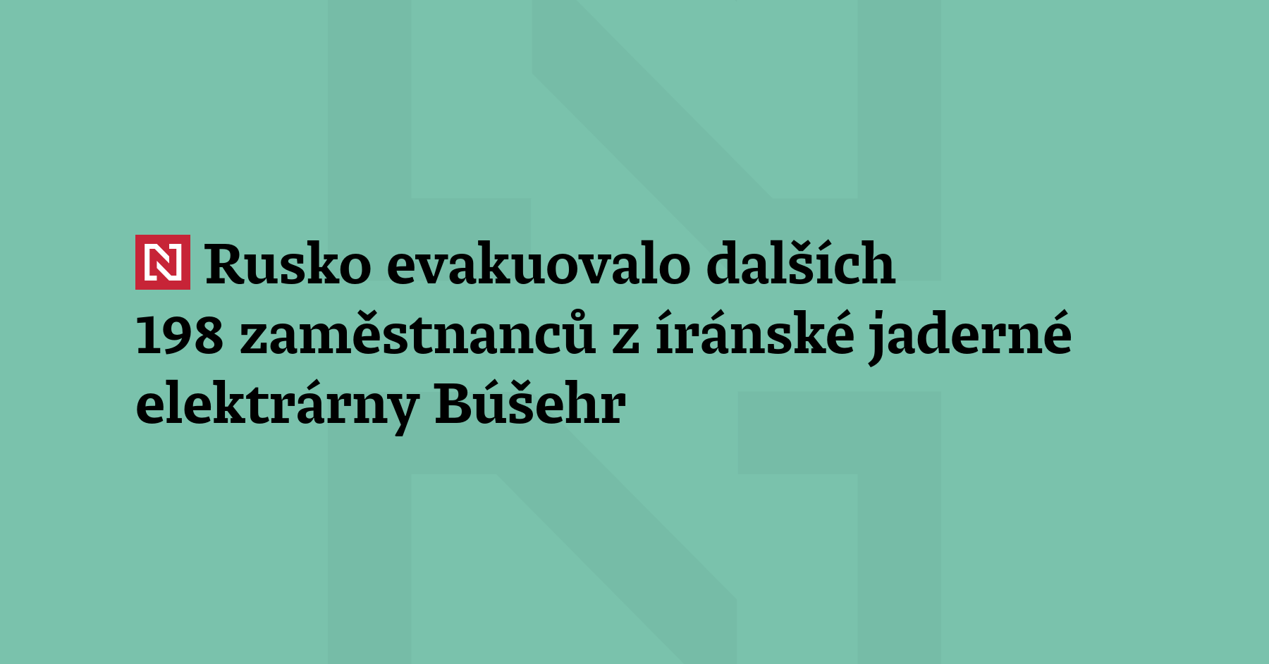 Ruská státní jaderná společnost Rosatom evakuovala v sobotu z íránské jaderné elektrárny...