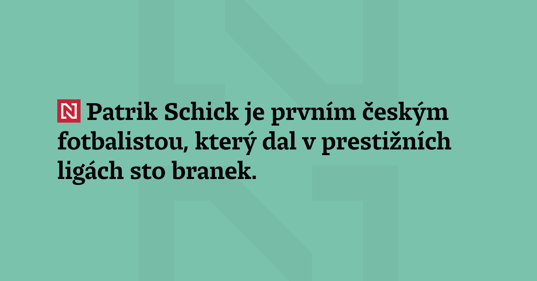 Patrik Schick je prvním českým fotbalistou, který dal v prestižních ligách...