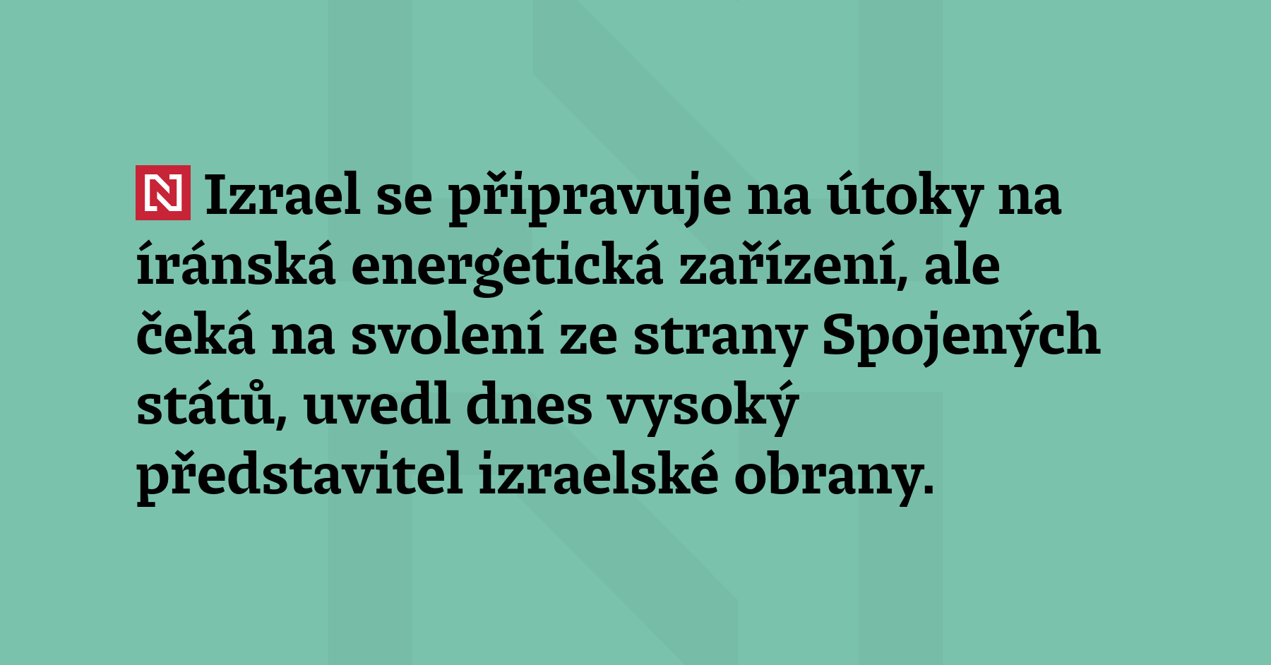 Izrael se připravuje na útoky na íránská energetická zařízení, ale...