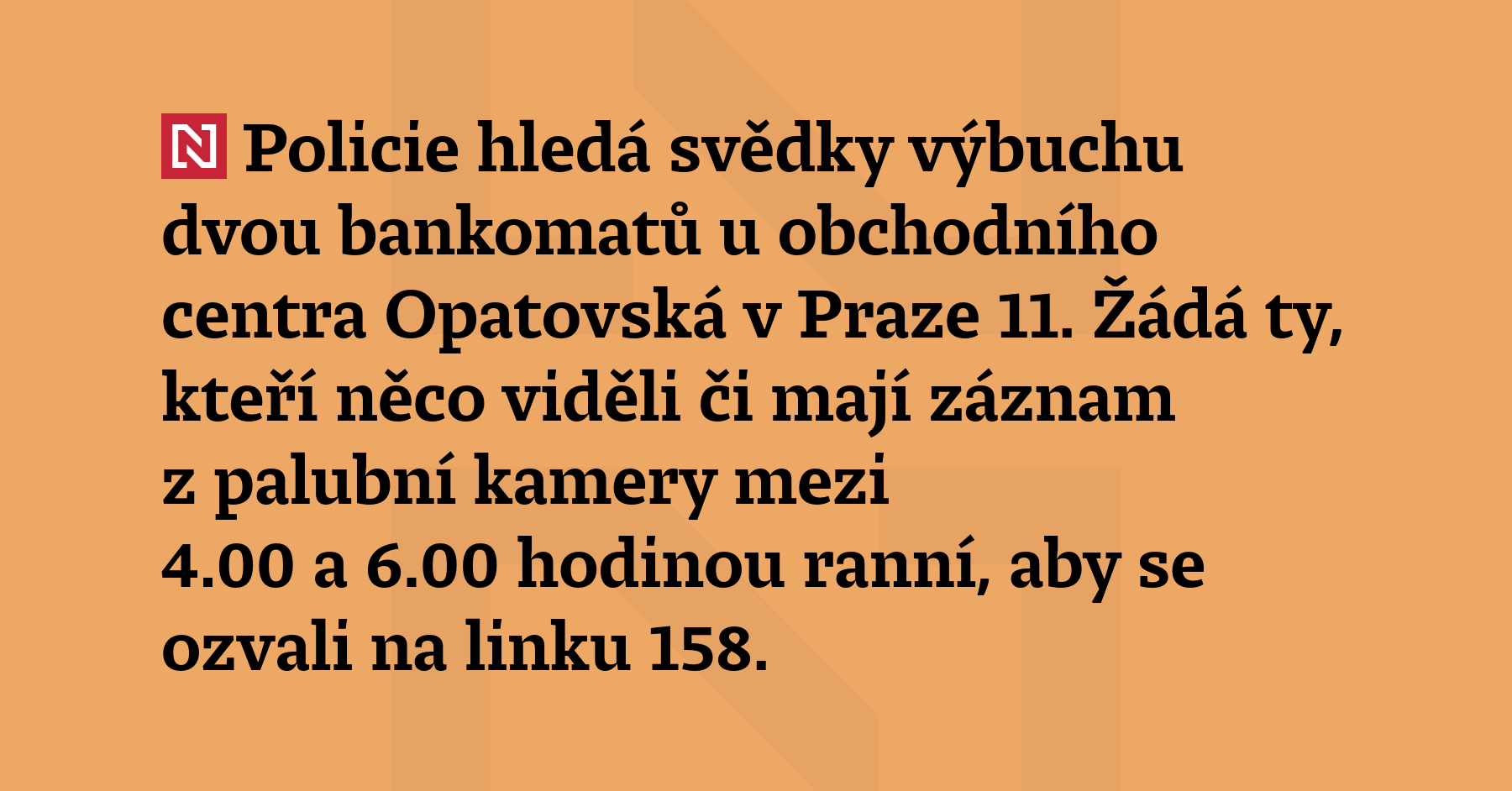 Policie hledá svědky výbuchu dvou bankomatů u obchodního centra Opatovská v Praze 11....