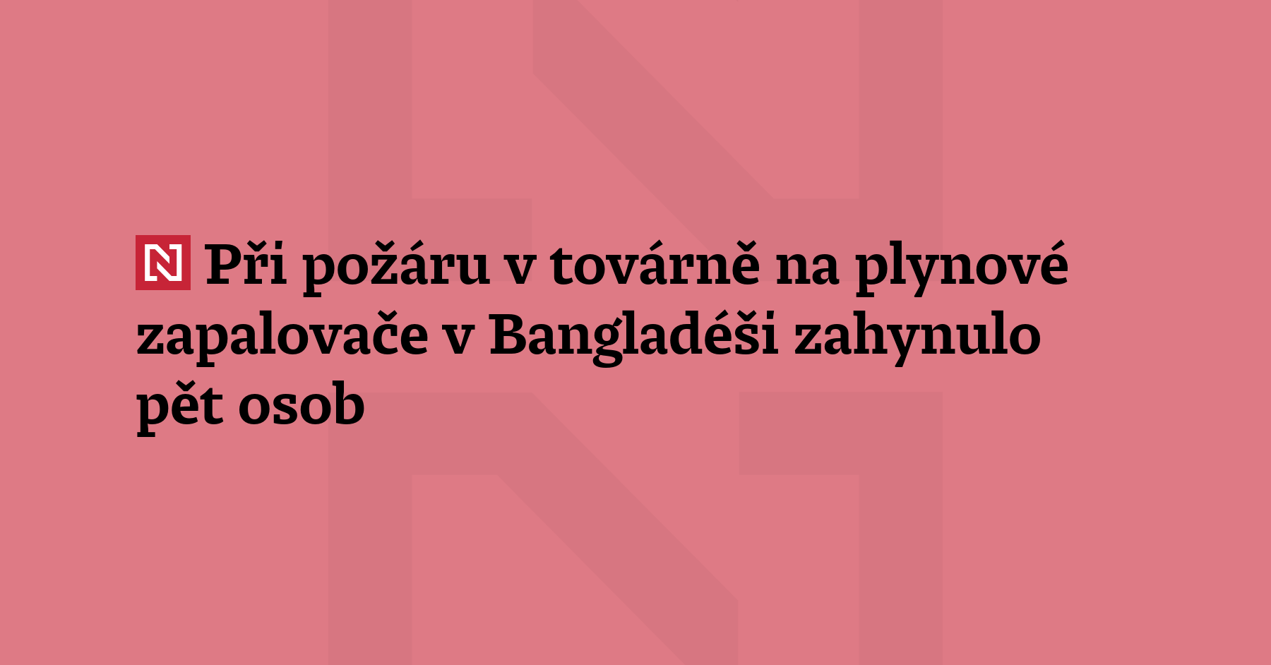 V továrně na výrobu plynových zapalovačů nedaleko bangladéšského hlavního města dnes...