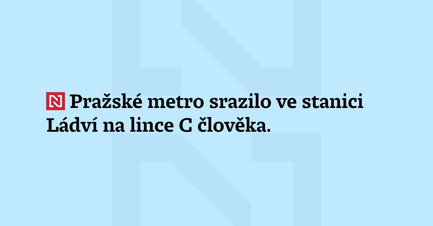 Pražské metro srazilo ve stanici Ládví na lince C člověka....