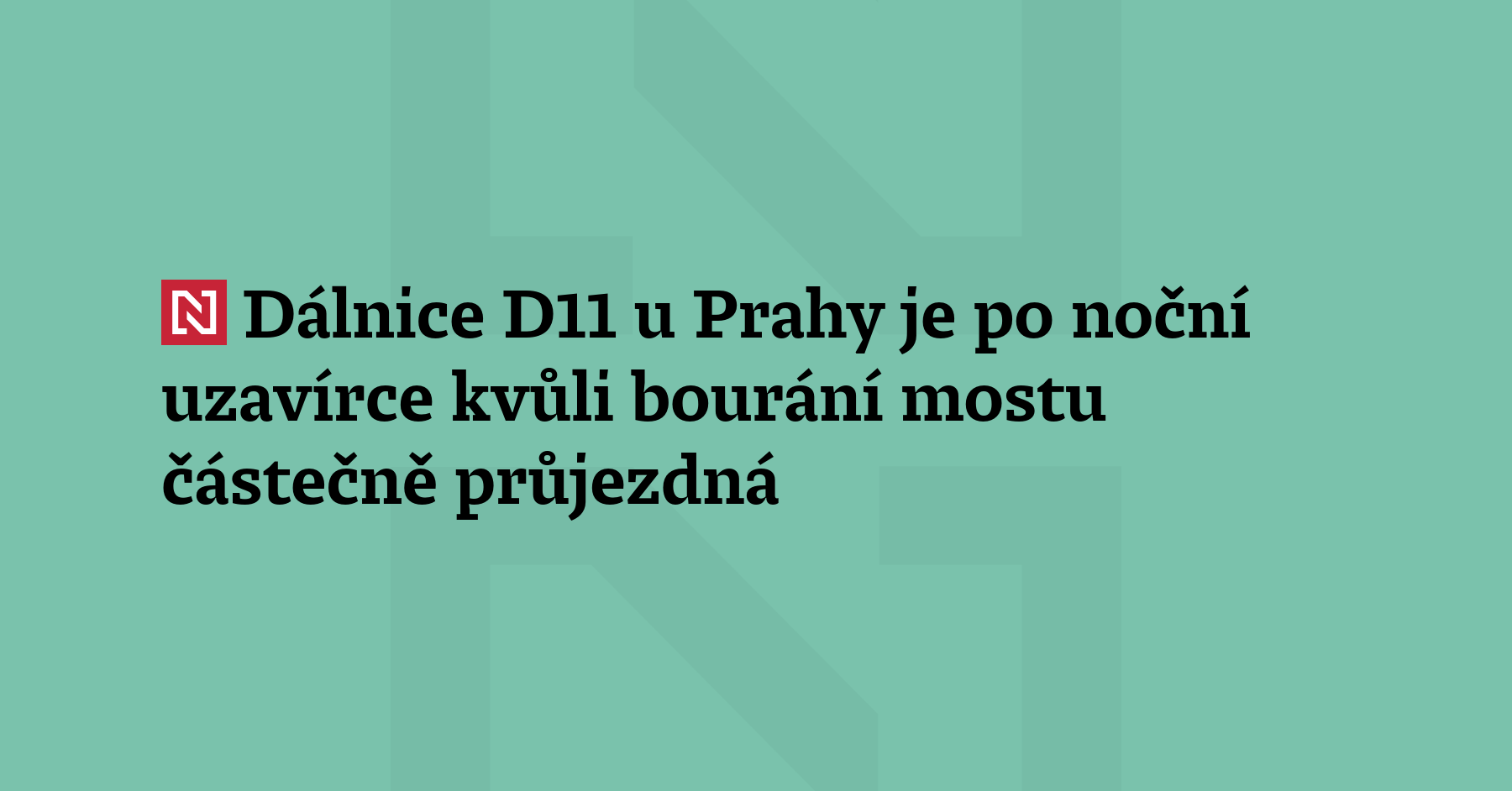 Dálnice D11 u Prahy je po noční uzavírce kvůli bourání mostu na...