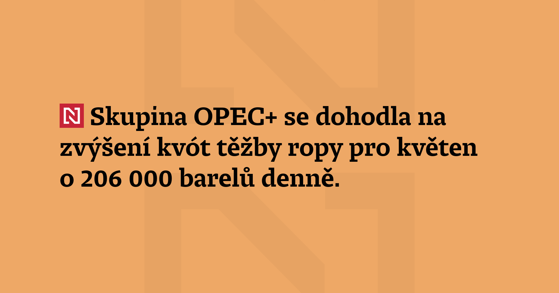 Skupina OPEC+ se dohodla na zvýšení kvót těžby ropy pro...