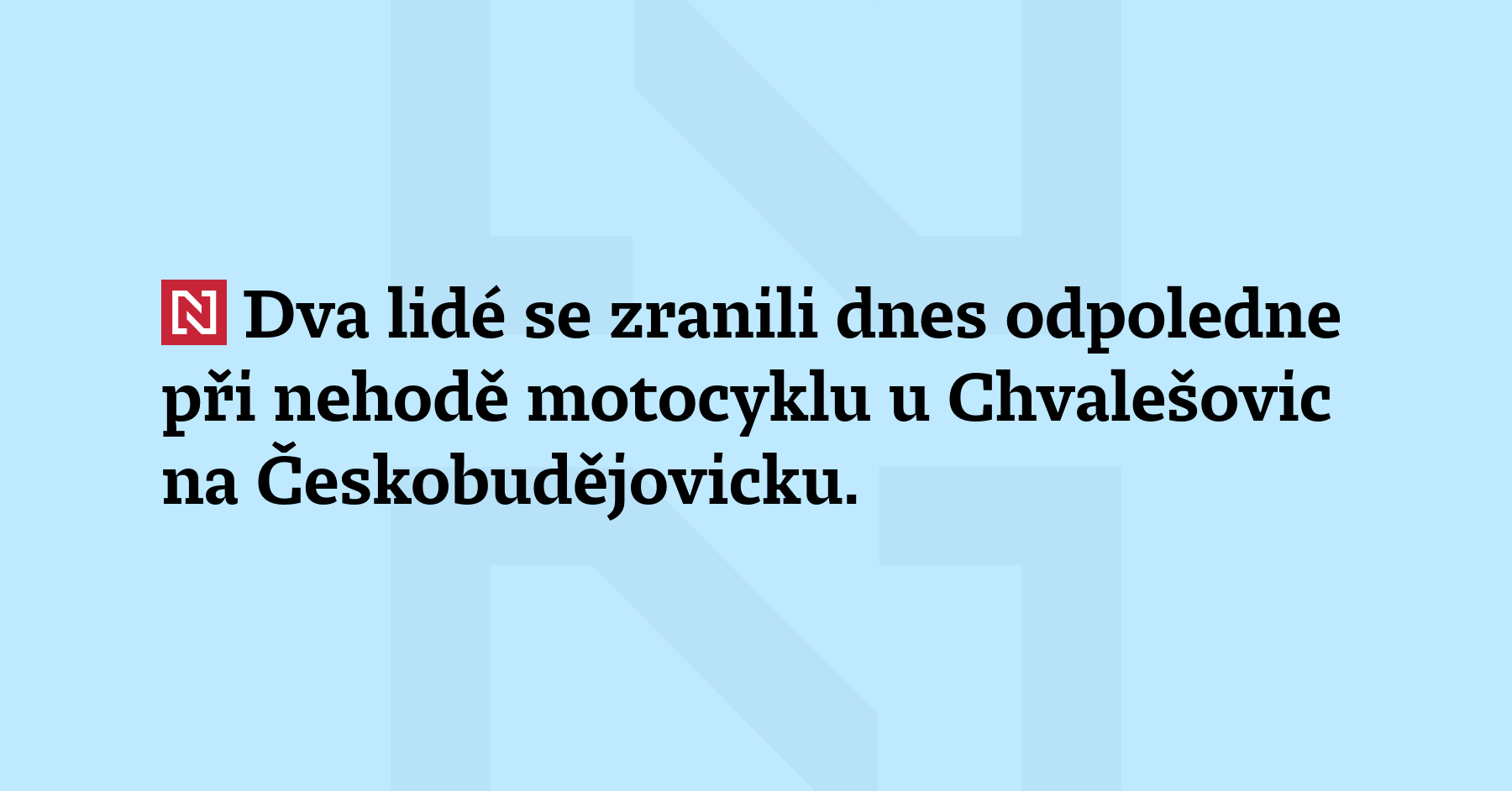 Dva lidé se zranili dnes odpoledne při nehodě motocyklu u Chvalešovic...