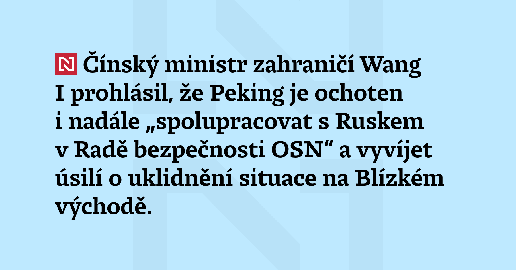 Čínský ministr zahraničí Wang I prohlásil, že Peking je ochoten i nadále...