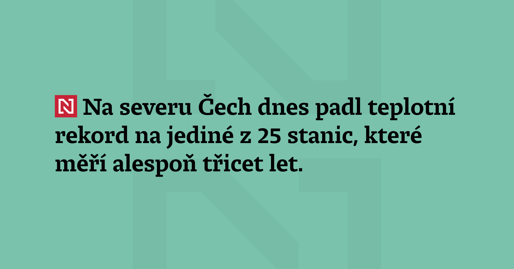 Na severu Čech dnes padl teplotní rekord na jediné z 25 stanic,...