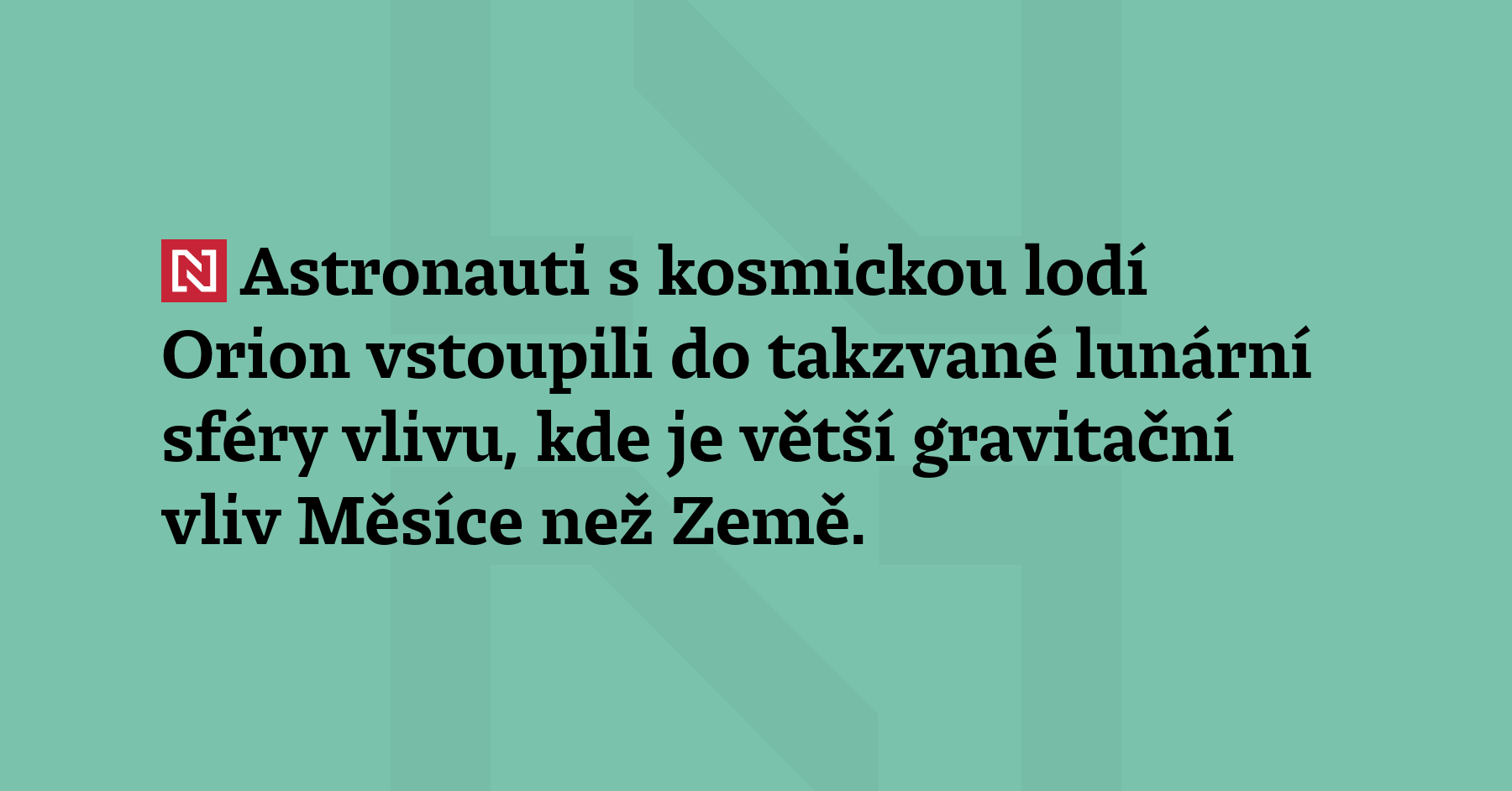Astronauti s kosmickou lodí Orion vstoupili do takzvané lunární sféry vlivu,...