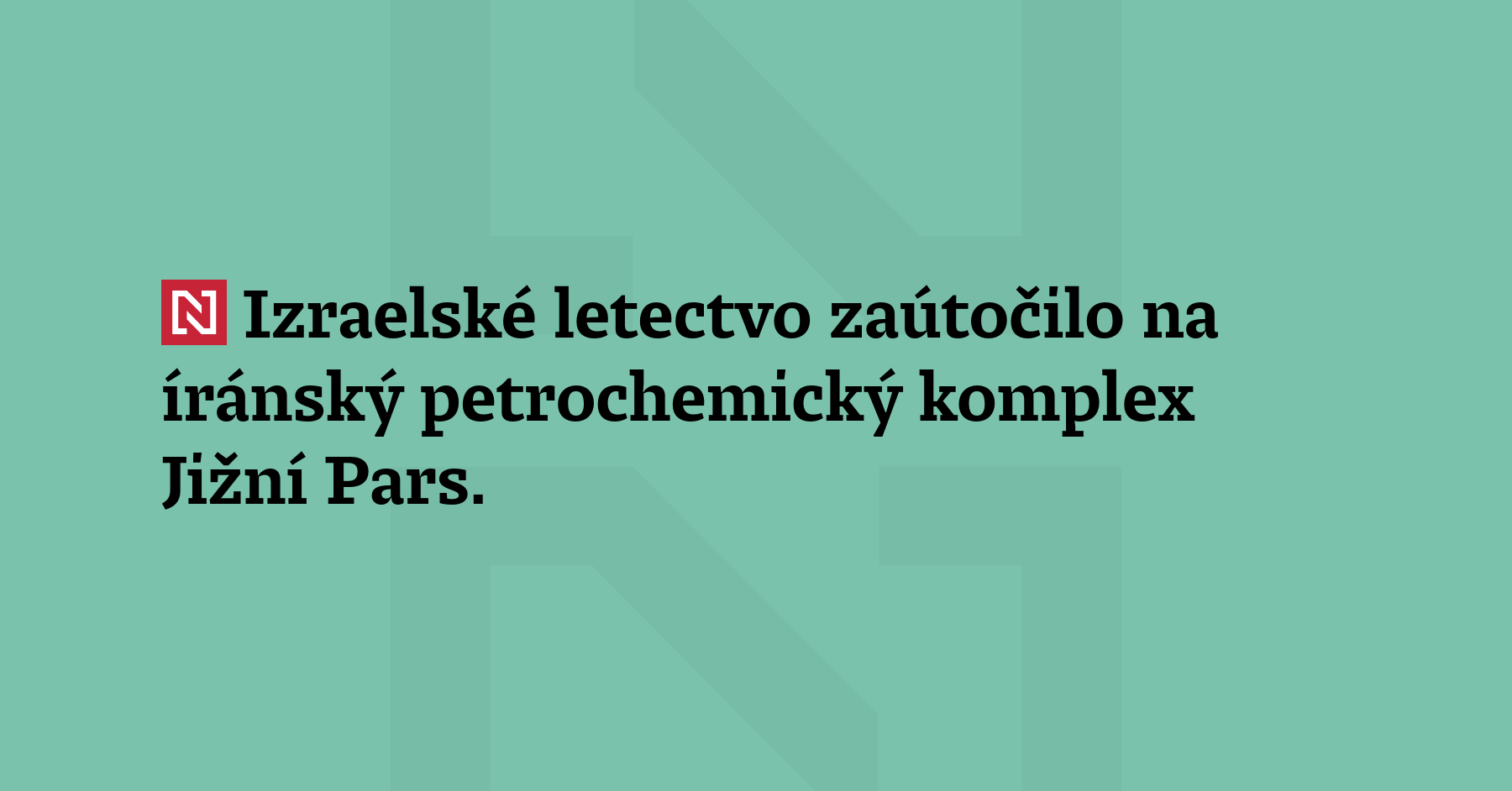 Izraelské letectvo zaútočilo na íránský petrochemický komplex Jižní Pars. Podle...