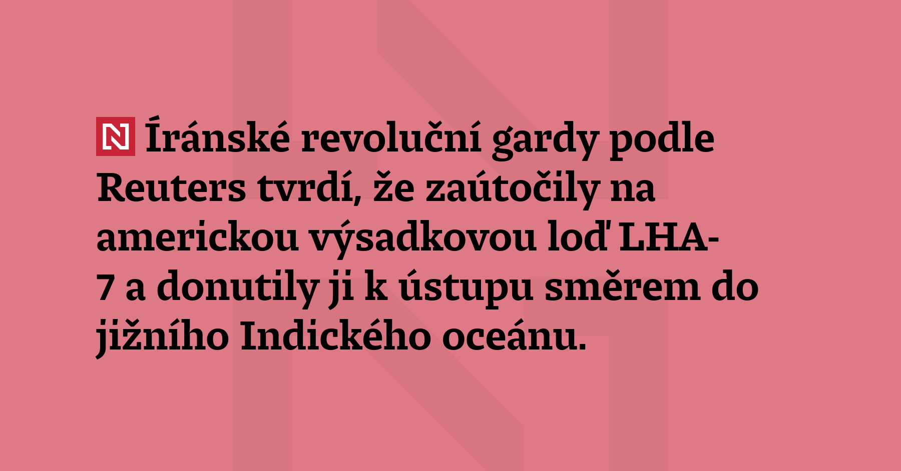 Íránské revoluční gardy podle Reuters tvrdí, že zaútočily na americkou...