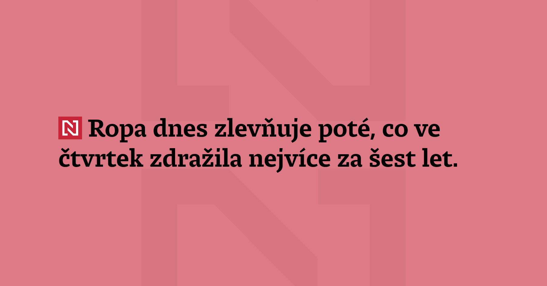 Ropa dnes zlevňuje poté, co ve čtvrtek zdražila nejvíce za...