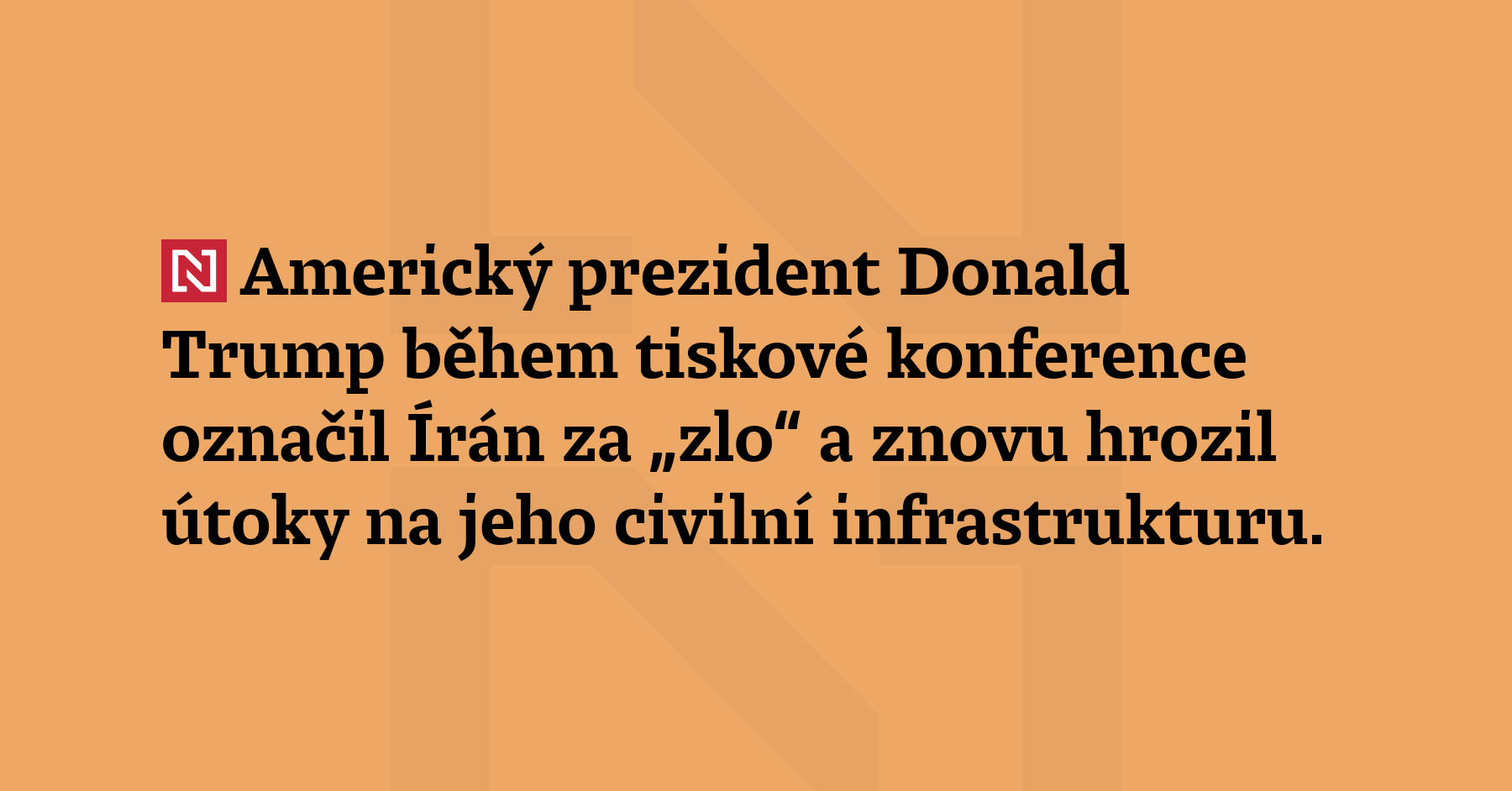 Americký prezident Donald Trump během tiskové konference označil Írán za...
